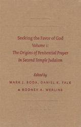 Seeking the Favor of God : Volume 1: the Origins of Penitential Prayer in Second Temple Judaism