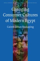 The Changing Consumer Cultures of Modern Egypt : Cairo's Urban Reshaping