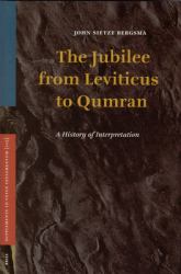 The Jubilee from Leviticus to Qumran : A History of Interpretation
