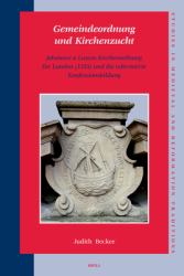 Gemeindeordnung und Kirchenzucht : Johannes a Lascos Kirchenordnung für London (1555) und die reformierte Konfessionsbildung