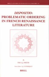 <i>Dispositio</i>: Problematic Ordering in French Renaissance Literature : Problematic Ordering in French Renaissance Literature