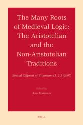 The Many Roots of Medieval Logic : The Aristotelian and the Non-Aristotelian Traditions