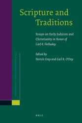 Scripture and Traditions : Essays on Early Judaism and Christianity <i>in Honor of Carl R. Holladay</i>