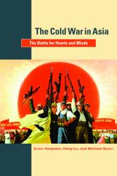 The Cold War in Asia : The Battle for Hearts and Minds