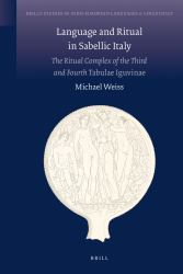Language and Ritual in Sabellic Italy : The Ritual Complex of the Third and the Fourth Tabulae Iguvinae