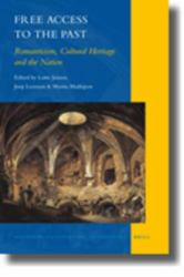 Free Access to the Past : Romanticism, Cultural Heritage and the Nation