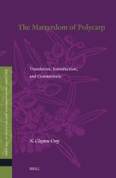 The Martyrdom of Polycarp : Translation, Introduction, and Commentary
