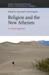 Religion and the New Atheism : A Critical Appraisal