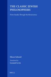 The Classic Jewish Philosophers : From Saadia Through the Renaissance