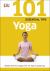 101 Essential Tips Yoga : Breaks down the Subject into 101 Easy-To-Grasp Tips