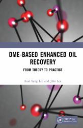 Dme-Based Enhanced Oil Recovery : From Theory to Practice
