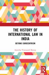 The History of International Law in India : Beyond Eurocentrism