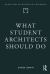 What Student Architects Should Do