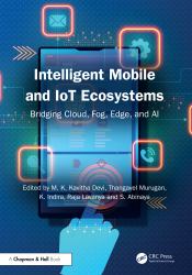 Intelligent Mobile and Iot Ecosystems : Bridging Cloud, Fog, Edge, and AI