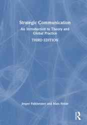 Strategic Communication : An Introduction to Theory and Global Practice