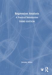 Regression Analysis : A Practical Introduction