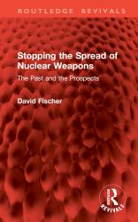 Stopping the Spread of Nuclear Weapons : The Past and the Prospects