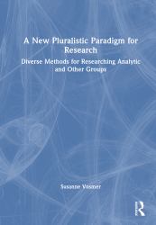 A New Pluralistic Paradigm for Research : Diverse Methods for Researching Analytic and Other Groups