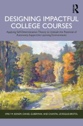 Designing Impactful College Courses : Applying Self-Determination Theory to Unleash the Potential of Autonomy-Supportive Learning Environments