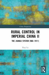 Rural Control in Imperial China II : The Xiangli System (960-1911)