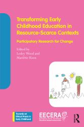 Transforming Early Childhood Education in Resource Scarce Contexts : Participatory Research for Change
