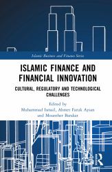 Islamic Finance and Financial Innovation : Cultural, Regulatory and Technological Challenges