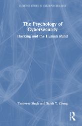 The Psychology of Cybersecurity : Hacking and the Human Mind