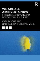 We Are All Ambiverts Now : Introverts, Ambiverts and Extroverts in the Executive Suite