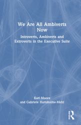 We Are All Ambiverts Now : Introverts, Ambiverts and Extroverts in the Executive Suite