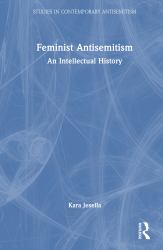 Feminist Antisemitism : An Intellectual History