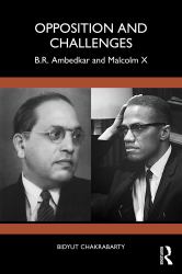 Opposition and Challenges : B. R. Ambedkar and Malcolm X