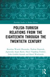 Polish-Turkish Relations from the Eighteenth Through the Twentieth Century