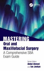 Mastering Oral and Maxillofacial Surgery : A Comprehensive SBA Exam Guide