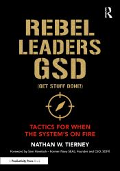 Rebel Leaders GSD (Get Stuff Done!) : Tactics for When the System's on Fire