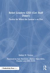 Rebel Leaders GSD (Get Stuff Done!) : Tactics for When the System's on Fire