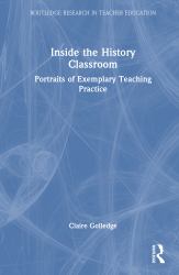 Inside the History Classroom : Portraits of Exemplary Teaching Practice