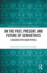 On the Past, Present, and Future of Semioethics : A Dialogue with Susan Petrilli