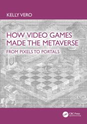 How Video Games Made the Metaverse : From Pixels to Portals