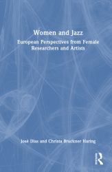 Women and Jazz : European Perspectives from Female Researchers and Artists