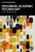 Exploring Academic Vocabulary : Form, Meaning, Use
