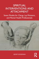 Spiritual Interventions and Attachment : Seven Models for Clergy, Lay Ministers, and Mental Health Professionals