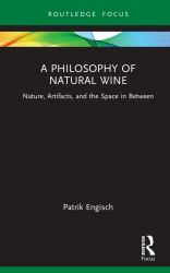 A Philosophy of Natural Wine : Nature, Artifacts, and the Space in Between