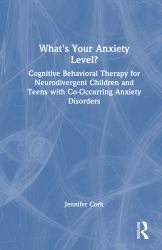 What's Your Anxiety Level? Cognitive Behavioral Therapy for Neurodivergent Children and Teens with Co-Occurring Anxiety Disorders