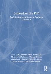 Confessions of a PhD : Real Stories from Doctoral Students, Volume 2