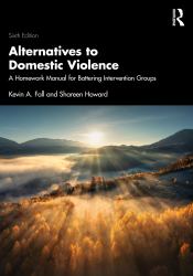 Alternatives to Domestic Violence : A Homework Manual for Battering Intervention Groups