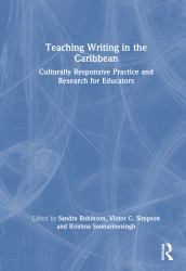 Teaching Writing in the Caribbean : Culturally Responsive Practice and Research for Educators