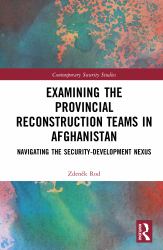 Examining the Provincial Reconstruction Teams in Afghanistan : Navigating the Security-Development Nexus