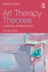 Art Therapy Theories : A Critical Introduction