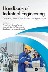 Handbook of Industrial Engineering : Concepts, Tools, Case Studies, and Applications