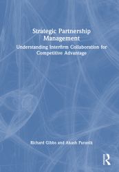 Strategic Partnership Management : Understanding Interfirm Collaboration for Competitive Advantage